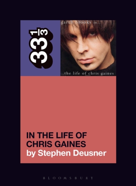 Garth Brooks In... the Life of Chris Gaines - Stephen Deusner