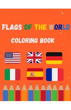 Coperta cărții 'Flags of the world coloring book: A great book for playing and learning about Alphabet Countries Flags(Cute Coloring'
