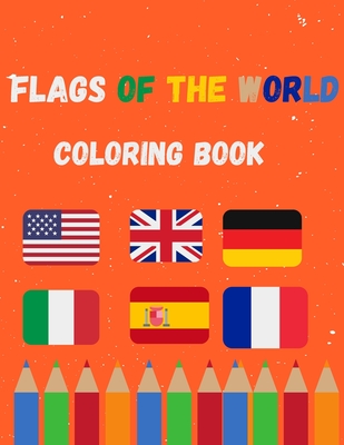 Coperta cărții 'Flags of the world coloring book: A great book for playing and learning about Alphabet Countries Flags(Cute Coloring'