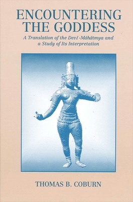 Coperta cărții 'Encountering the Goddess: A Translation of the Devī-Māhātmya and a Study of Its Interpretation - Thomas B. Coburn'