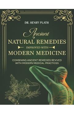 Coperta cărții 'Ancient Natural Remedies Improved with Modern Medicine: Combining Ancient Remedies Revived with Modern Medical'
