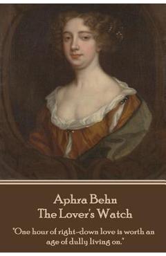 Coperta cărții 'Aphra Behn - The Lover's Watch - Aphra Behn'