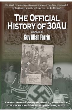 Coperta cărții 'The Official History of 30AU: 30 Commando Assault Unit - official history compilation - Guy Allan Farrin'