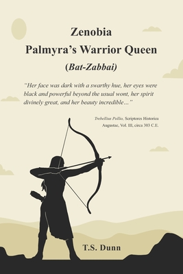 Coperta cărții 'Zenobia: Palmyra's Warrior Queen (Bat-Zabbai) - T. S. Dunn'