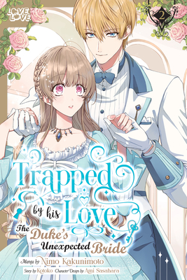 Trapped by His Love: The Duke's Unexpected Bride, Volume 2 - 