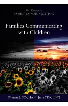Coperta cărții 'Families Communicating with Children: Building Positive Developmental Foundations - Thomas Socha'