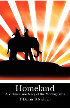 Coperta cărții 'Homeland: A Vietnam War Story of the Montagnards - H'liana Niehrah'