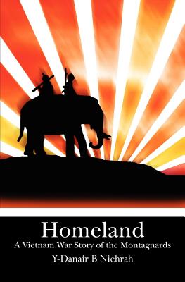 Coperta cărții 'Homeland: A Vietnam War Story of the Montagnards - H'liana Niehrah'