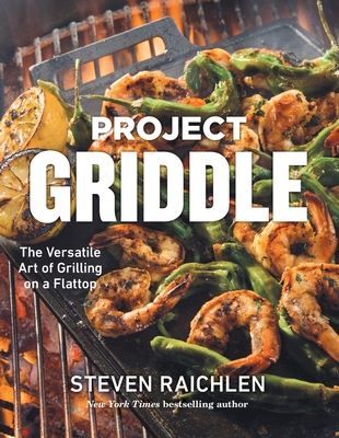 Project Griddle: The Versatile Art of Grilling on a Flattop - Steven Raichlen