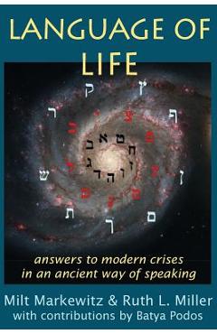 Coperta cărții 'Language of Life: answers to modern crises in an ancient way of speaking - Milt Markewitz'