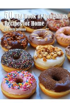 Poza produsului 50 Big Book of Doughnuts Recipes for Home - Kelly Johnson