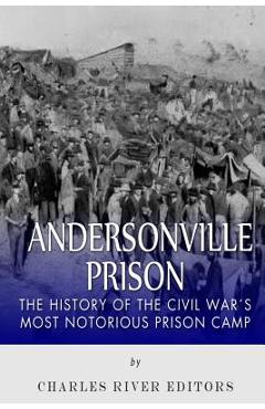 Coperta cărții 'Andersonville Prison: The History of the Civil War's Most Notorious Prison Camp -'