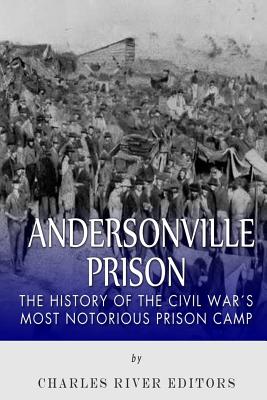 Coperta cărții 'Andersonville Prison: The History of the Civil War's Most Notorious Prison Camp -'