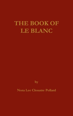 The Book of LeBlanc - Nora Lee C. Pollard