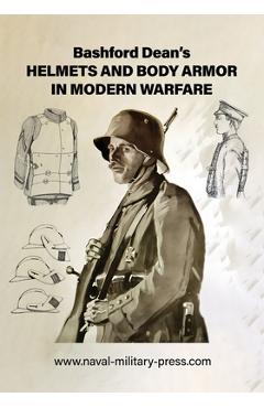 Coperta cărții 'Bashford Dean's HELMETS AND BODY ARMOR IN MODERN WARFARE - Bashford Dean'