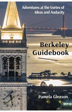 Coperta cărții 'Berkeley Guidebook: Adventures at the Vortex of Ideas and Audacity - Pamela Gleason'