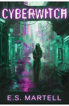 Coperta cărții 'Cyber-Witch: The Origin of Magic - Eric S. Martell'