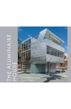 Coperta cărții 'The Aluminaire House - Jon Michael Schwarting'