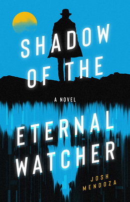 Coperta cărții 'Shadow of the Eternal Watcher - Josh Mendoza'