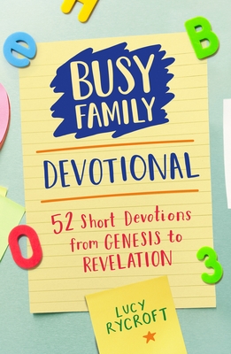 Busy Family Devotional: 52 Short Devotions from Genesis to Revelation - Lucy Rycroft