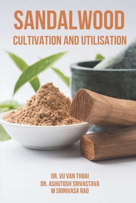 Sandalwood Cultivation and Utilisation - Ashutosh Srivastava
