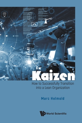 Kaizen: How to Successfully Transition Into a Lean Organization - Marc Helmold