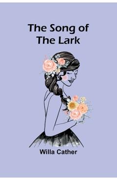 Coperta cărții 'The Song of the Lark - Willa Cather'