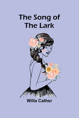 Coperta cărții 'The Song of the Lark - Willa Cather'