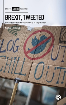 Brexit, Tweeted: Polarization and Social Media Manipulation - Marco Bastos