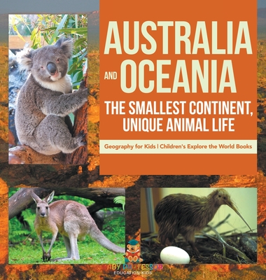 Australia and Oceania: The Smallest Continent, Unique Animal Life - Geography for Kids Children's Explore the World Books - 