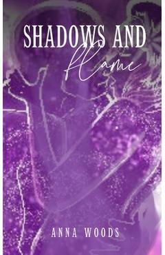 Coperta cărții 'Shadows and Flame - Anna Woods'