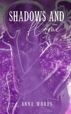 Coperta cărții 'Shadows and Flame - Anna Woods'