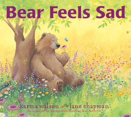 Bear Feels Sad - Karma Wilson