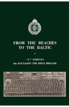 Coperta cărții 'From the Beaches to the Baltic: 'G' Company 8th Battalion The Rifle Brigade - Noel Bell'