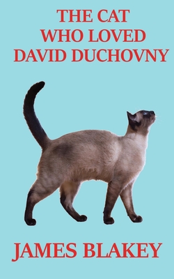 The Cat Who Loved David Duchovny - James Blakey