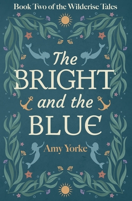The Bright and the Blue: A Cozy Romantic Fantasy Novel - Amy Yorke
