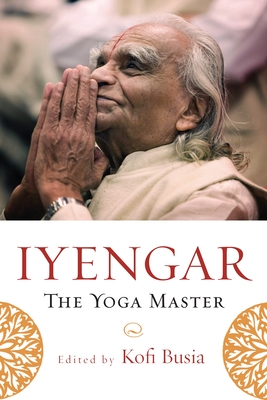 Iyengar: The Yoga Master - Kofi Busia