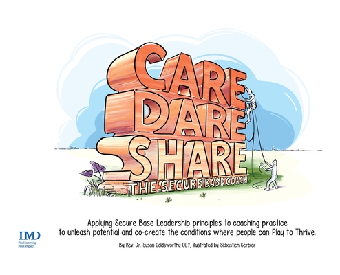 Care, Dare, Share: The Secure Base Coach - Susan Goldsworthy