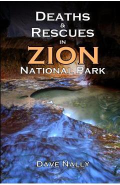 Coperta cărții 'Deaths and Rescues in Zion National Park: (2nd Edition) - Bo Beck'