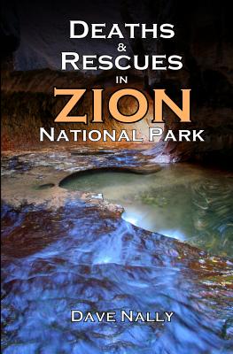 Coperta cărții 'Deaths and Rescues in Zion National Park: (2nd Edition) - Bo Beck'