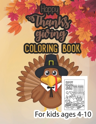 Happy thanksgiving coloring book for kids ages 4-10: Thanksgiving Coloring Book for Kids, children, Toddlers and Preschoolers, a Collection of 50 Uniq - Maher Press Publication