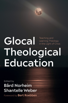 Glocal Theological Education - Bård Norheim