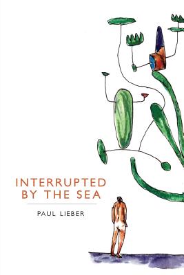 Interrupted by the Sea - Paul Lieber