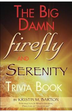Coperta cărții 'The Big Damn Firefly & Serenity Trivia Book - Kristin M. Barton'