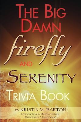 Coperta cărții 'The Big Damn Firefly & Serenity Trivia Book - Kristin M. Barton'