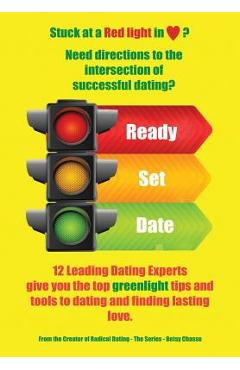 Coperta cărții 'Ready - Set - Date: 12 Leading Dating Experts give you their best tips to date and find lasting love. - Betsy Chasse'
