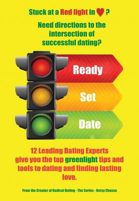 Coperta cărții 'Ready - Set - Date: 12 Leading Dating Experts give you their best tips to date and find lasting love. - Betsy Chasse'