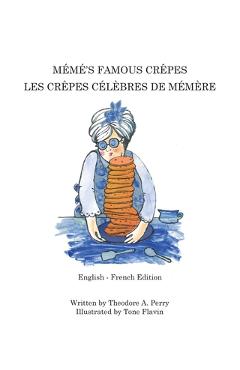 Mémé's Famous Crêpes: Les Crêpes Célèbres de Mémère - Theodore A. Perry