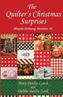 The Quilter's Christmas Surprises: Miranda Hathaway Adventure #6 - Debbie Devlin Zook