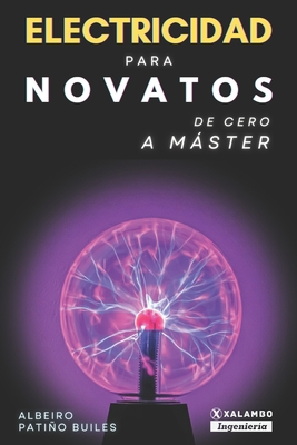 Electricidad para novatos: De cero a máster - Albeiro Patiño Builes
